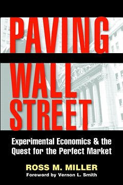 Cover of the book Paving wall street: experimental economics and the quest for the perfect market