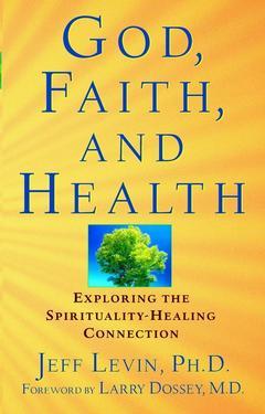Cover of the book God, faith, and health: exploring the spirituality-healing connection