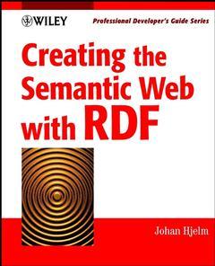 Couverture de l’ouvrage Creating the semantic Web with RDF + CD-ROM