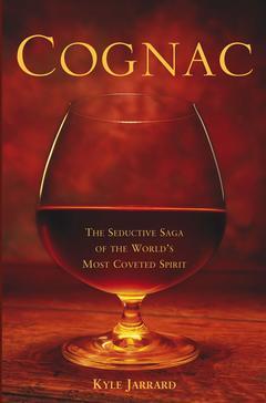 Couverture de l’ouvrage Cognac : the seductive saga of the world's most coveted spirit