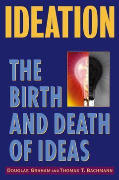 Couverture de l’ouvrage Ideation : the birth and death of ideas