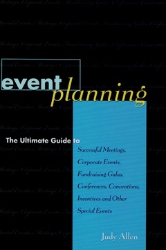 Cover of the book Event planning : the ultimate guide to successful meetings, corporate events, fundraising galas, conferences, conventions and other special events
