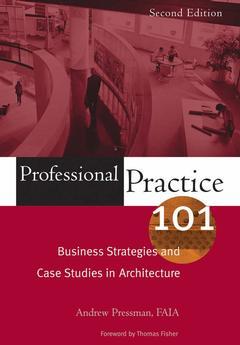 Couverture de l’ouvrage Professional practice 101 : business strategies and case studies in architecture, (2nd ed )