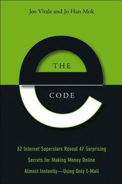 Cover of the book The e-code : 34 internet superstars reveal 44 ways to make money online almost instantly---using only e-mail!