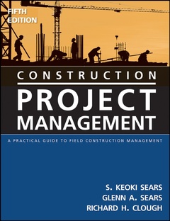 Couverture de l’ouvrage Construction project management. A pratical guide to field construction management, 5th Ed.