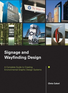 Couverture de l’ouvrage Signage and wayfinding design : a complete guide to creating environmental graphic design systems