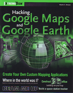 Couverture de l’ouvrage Hacking Google Maps and Google Earth (ExtremeTech) (paperback)