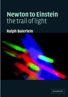 Couverture de l’ouvrage Newton to Einstein: The Trail of Light