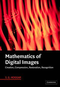 Couverture de l’ouvrage Mathematics of digital images: Creation, compression, restoration, recognition