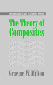 Couverture de l’ouvrage The Theory of Composites (Cambridge Monographs on Applied and Computational Mathematics, Vol. 6)