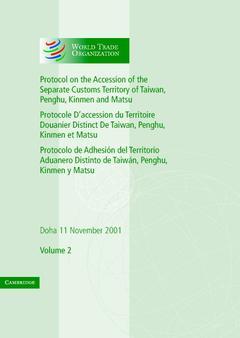 Couverture de l’ouvrage Protocol on the Accession of the Separate Customs Territory of Taiwan, Penghu, Kinmen and Matsu to the Marrakesh Agreement Establishing the World Trade Organization: Volume 2