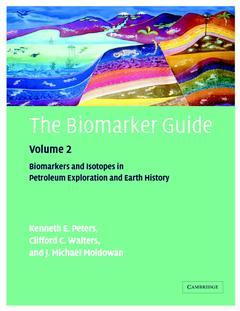 Couverture de l’ouvrage The Biomarker Guide: Volume 2, Biomarkers and Isotopes in Petroleum Systems and Earth History