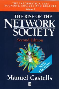 Couverture de l’ouvrage The rise of the network society (the information age : economy, society and cul ture, vol. 1) second ed. 2000