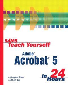 Couverture de l’ouvrage Sams Teach Yourself (STY) Adobe Acrobat 5 in 24 hours