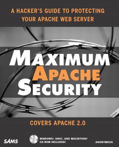 Couverture de l’ouvrage Maximum apache security. A hackers's guide to protecting your apache Web server (with CD-Rom)