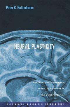 Couverture de l’ouvrage Neural Plasticity: The Effects of Environment on the Development of the Cerebral Cortex (Perspectives in Cognitive Neuroscience Series)