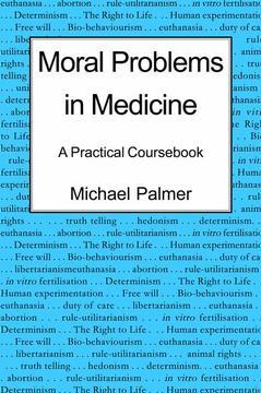 Couverture de l’ouvrage Moral Problems in Medicine: A Practical Coursebook (New Ed.)