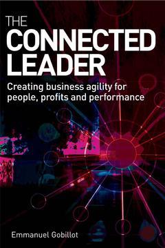 Cover of the book The connected leader creating business agility for people profits and performance