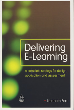 Couverture de l’ouvrage Delivering e-learning: a complete strategy for design, application & assessment