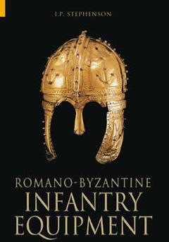 Couverture de l’ouvrage Romano-Byzantine Infantry Equipment