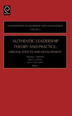 Couverture de l’ouvrage Authentic leadership theory and practice : origins, effects and development