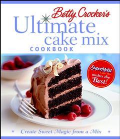 Couverture de l’ouvrage Betty crocker's ultimate cake mix cookbook