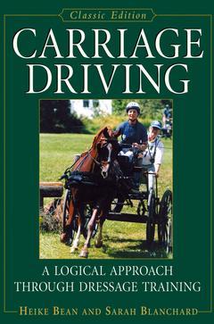 Couverture de l’ouvrage Carriage driving : a logical approach through dressage training -- classic ed