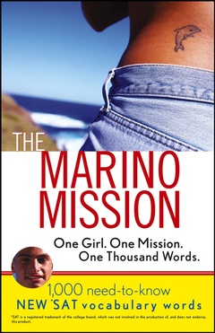 Couverture de l’ouvrage The marino mission: one girl, one mission, one thousand words 1,000 need to know *sat vocabulary words