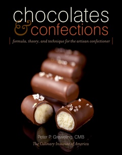 Couverture de l’ouvrage Chocolates and confections : formula, theory, and technique for the artisan confectioner