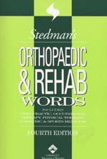 Couverture de l’ouvrage Stedman's orthopaedic & rehab words with podiatry, chiropractic, physical therapy & occupational therapy words, 4° Ed.