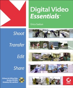 Couverture de l’ouvrage Digital video essentials : shoot, transfert, edit, share (with CD-ROM)