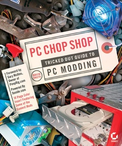 Couverture de l’ouvrage PC chop shop : tricked out guide to PC modding