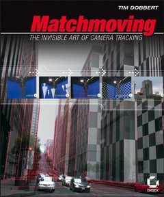 Couverture de l’ouvrage Matchmoving : the invisible art of camera tracking (with CD-ROM)