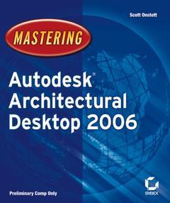 Couverture de l’ouvrage Mastering Autodesk Architectural Desktop 2006 (with CD-ROM)