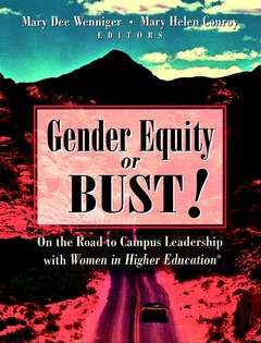 Couverture de l’ouvrage Gender equity or bust!: on the road to campus leadership with women in higher education