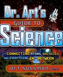 Couverture de l’ouvrage Dr art's guide to science : connecting atoms, galaxies, and everything in between