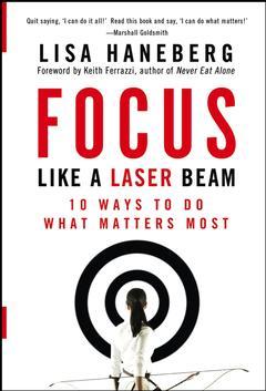 Couverture de l’ouvrage Focus Like a Laser Beam: 10 Ways to Do What Matters Most