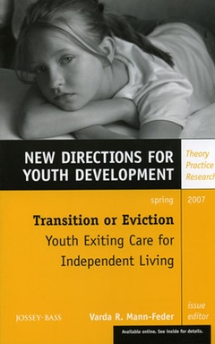 Couverture de l’ouvrage Transition or eviction: youth exiting care for independent living: new directions for youth development number 113