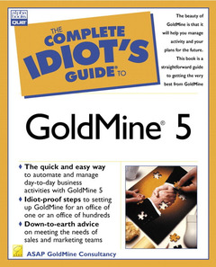 Couverture de l’ouvrage The complete idiot's guide to GoldMine 5