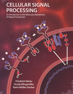 Couverture de l’ouvrage Cellular signal processing : an introduction to the molecular mechanisms of signal transduction