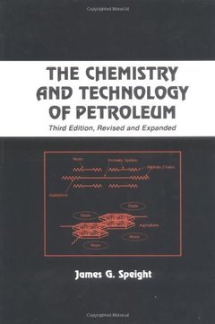 Couverture de l’ouvrage The chemistry and technology of petroleum (3rd revised and expanded edition 1999) (chemical industries, 76)