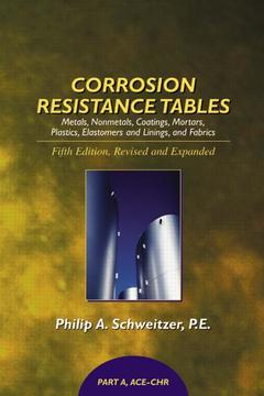 Couverture de l’ouvrage Corrosion resistance tables : metals, nonmetals, coatings, mortars, plastics, elastomers & linings, & fabrics. (4 Vol. 5th Ed)