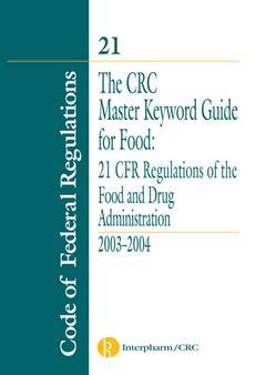 Couverture de l’ouvrage The CRC Master Keyword guide for food : 21 CFR Regulations of the food & drug administration
