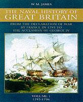 Couverture de l’ouvrage The Naval History of Great Britain : Vol 1: From the Declaration of War by France in 1793 to the Accession of George IV (New Ed.)