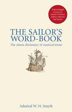 Couverture de l’ouvrage Sailor's Word-Book: A Dictionary of Nautical Terms (New Ed.)