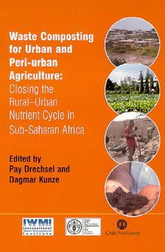 Couverture de l’ouvrage Waste composting for urban and peri-urban agriculture: closing the rural-urban nutrient cycle in sub-saharan africa