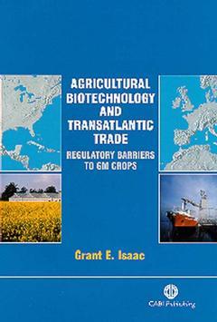 Couverture de l’ouvrage Agricultural biotechnology and transatlantic trade : regulatory barriers to GM crops