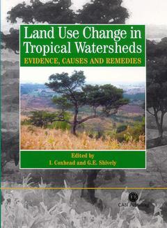 Couverture de l’ouvrage Land use changes in tropical watersheds: Evidence, causes & remedies