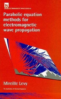 Couverture de l’ouvrage Parabolic Equation Methods for Electromagnetic Wave Propagation (IEE Electromagnetic Waves Series, 45)