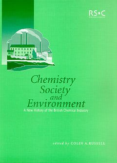 Couverture de l’ouvrage Chemistry, society and environment: a new history of the British Chemical industry